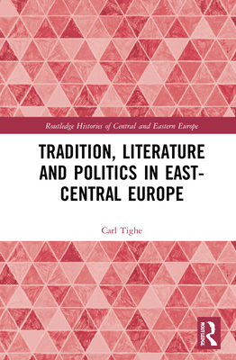 Tradition, Literature and Politics in East-Central Europe (Routledge ...
