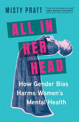 All in Her Head: How Gender Bias Harms Women's Mental Health Cover Image