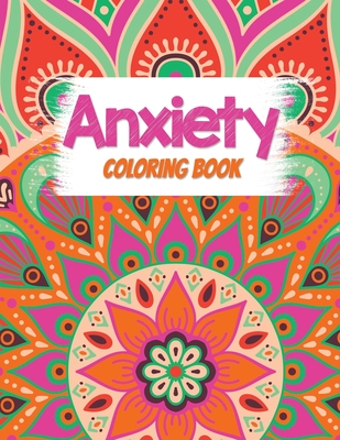 Anxiety Coloring Book: Adults Stress Releasing Coloring book with  Inspirational Quotes, A Coloring Book for Grown-Ups Providing Relaxation an  (Paperback)