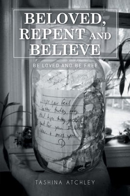 Beloved, Repent and Believe: Be Loved and Be Free cover