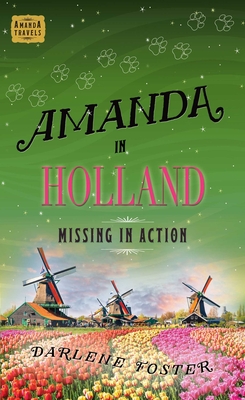 Amanda in Holland: Missing in Action (An Amanda Travels Adventure #7)