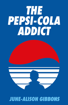 The Pepsi Cola Addict By June-Alison Gibbons, David Tibet (Foreword by) Cover Image
