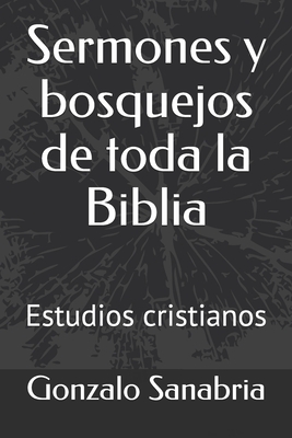 Sermones Y Bosquejos De Toda La Biblia: Estudios Cristianos (Paperback ...