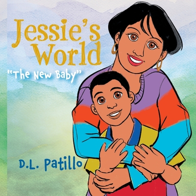 Jessie's World: The New Baby By D. L. Patillo Cover Image
