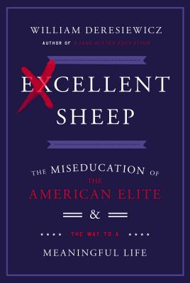 Excellent Sheep: The Miseducation of the American Elite and the Way to a Meaningful Life Cover Image