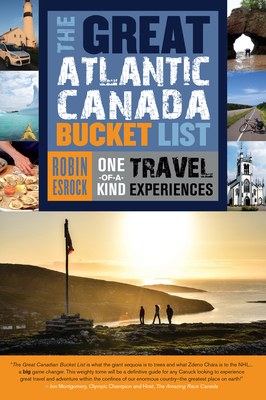 The Great Atlantic Canada Bucket List: One-Of-A-Kind Travel Experiences (Great Canadian Bucket List #4) By Robin Esrock Cover Image