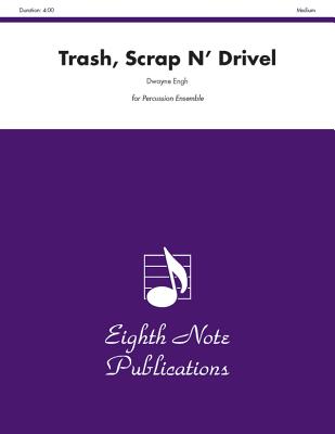 Trash, Scrap N' Drivel: For 8 or More Players, Score & Parts (Eighth Note Publications) Cover Image