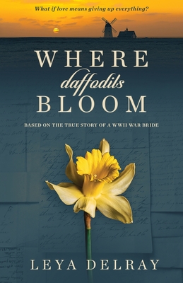 Where Daffodils Bloom: Based on the True Story of a WWII War Bride Cover Image