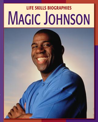 Magic Johnson (21st Century Skills Library: Life Skills Biographies)