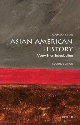 Asian American History: A Very Short Introduction (Very Short Introductions)