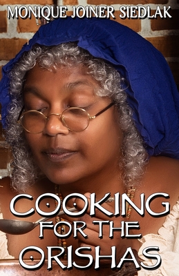 Cooking For The Orishas (African Spirituality Beliefs and Practices #3)