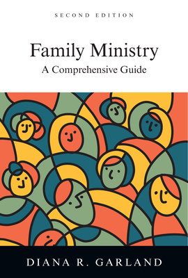 Family Ministry: A Comprehensive Guide By Diana R. Garland Cover Image