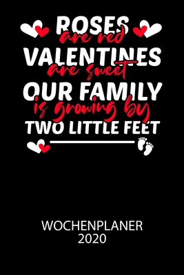 Cover for Roses are red Valentines are sweet our family is growing by two little feet - Wochenplaner 2020: Klassischer Planer für deine täglichen To Do's - plan