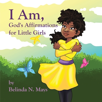 I Am: God's Affirmations For Litlle Girls Cover Image