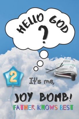 Father Knows Best: Hello God? It's Me, Joy Bomb - Children's Chapter Book Fiction for 8-12 - Silly but Serious Too! Cover Image