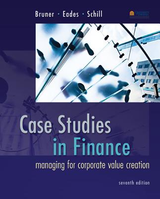 Case Studies in Finance: Managing for Corporate Value Creation (McGraw-Hill/Irwin Series in Finance) Cover Image