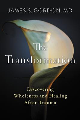 The Transformation: Discovering Wholeness and Healing After Trauma