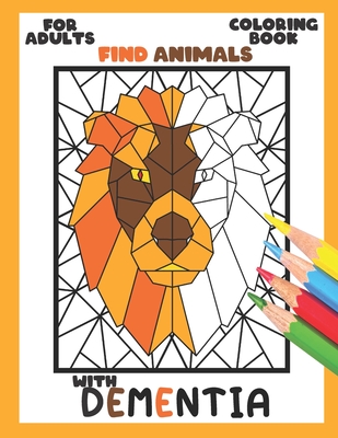 Coloring Book for Adults with Dementia: Find Animals: Simple Coloring Books  Series for Beginners, Seniors, (Helping for patient of Dementia, Alzheimer  (Paperback)