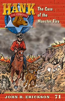The Case of the Monster Fire (Hank the Cowdog #71)