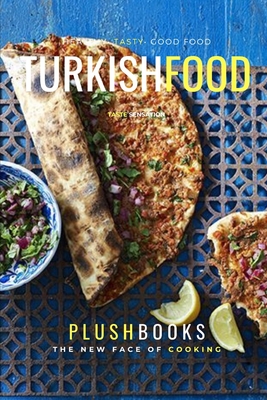 Turkish Food: Persian Flavors On A Plate (Cookbooks) By Plush Books Cover Image