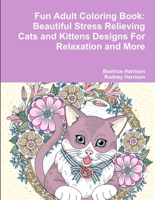 Lovely Cats Adult Coloring Book Stress Relieving Patterns: Cats