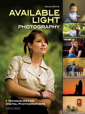 Doug Box's Available Light Photography: Techniques for Digital Photographers By Doug Box Cover Image