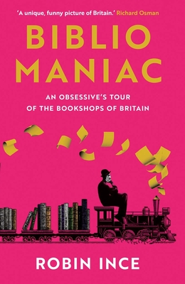Bibliomaniac: An Obsessive's Tour of the Bookshops of Britain  Cover Image
