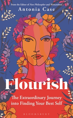 Flourish: The Extraordinary Journey Into Finding Your Best Self By Antonia Case Cover Image