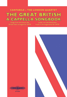The Great British A Cappella Songbook for Satb Choir: Songs from and about the British Isles, Arranged for Satb (Edition Peters) Cover Image