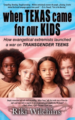 When Texas Came for Our Kids: How evangelical extremists launched a war on TRANSGENDER TEENS Cover Image