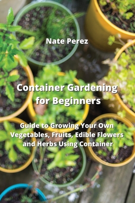 Vegetable Container Gardening Tips for Beginners