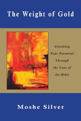 The Weight of Gold: Attaining Your Potential Through the Lens of the Bible