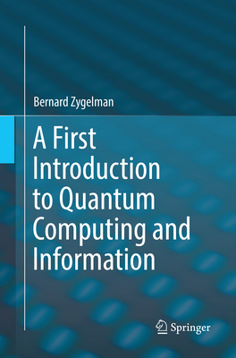 A First Introduction to Quantum Computing and Information By Bernard Zygelman Cover Image