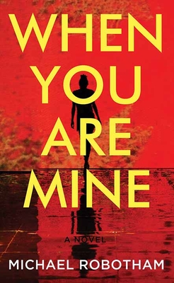 When You Are Mine By Michael Robotham Cover Image