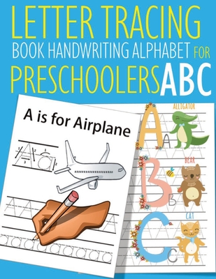 Letter Tracing Book Handwriting Alphabet for Preschoolers ABC: Letter Tracing Book -Practice for Kids - Ages 3+ - Alphabet Writing Practice - Handwrit