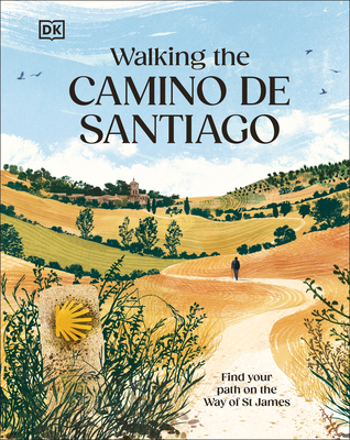 Walking the Camino de Santiago: Find your path on the Way of St James By DK Travel Cover Image