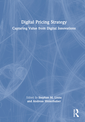 Digital Pricing Strategy: Capturing Value from Digital Innovations Cover Image