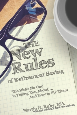 The New Rules of Retirement Saving: The Risks No One Is Telling You About... And How to Fix Them Cover Image