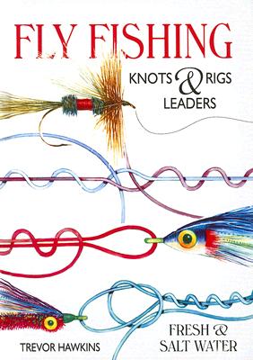Fly Fishing Knots & Rigs Leaders (Hardcover)