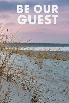 Be Our Guest: Guest Reviews for Airbnb, Homeaway, Bookings, Hotels, Cafe, B&b, Motel - Feedback & Reviews from Guests, 100 Page. Gre By David Duffy Cover Image