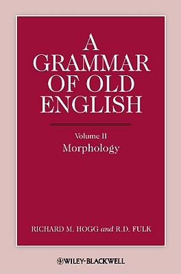 Grammar of Old English V2 By Richard M. Hogg, R. D. Fulk Cover Image