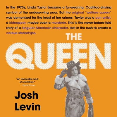 The Queen: The Forgotten Life Behind an American Myth By Josh Levin, January Lavoy (Read by) Cover Image