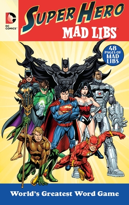 DC Comics Super Hero Mad Libs: World's Greatest Word Game Cover Image