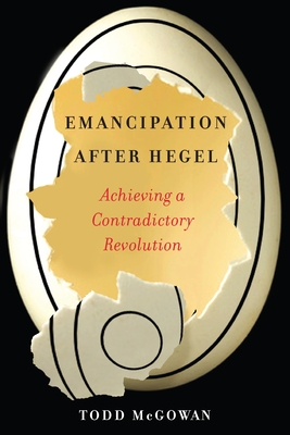 Emancipation After Hegel: Achieving a Contradictory Revolution Cover Image