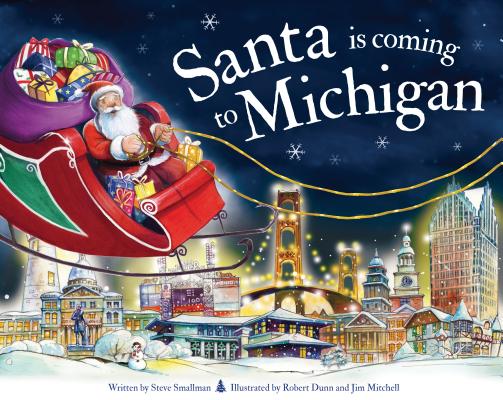 Santa Is Coming to Michigan (Santa Is Coming...) By Steve Smallman, Robert Dunn (Illustrator) Cover Image