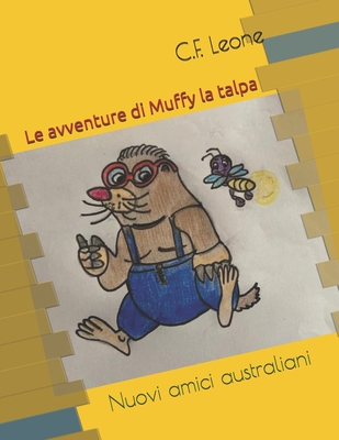Le avventure di Muffy la talpa: Nuovi amici australiani By Carlotta Federica Leone Cover Image