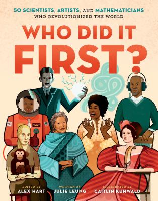 Cover for Who Did It First? 50 Scientists, Artists, and Mathematicians Who Revolutionized the World