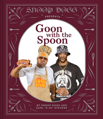 Snoop Dogg Presents Goon with the Spoon By Snoop Dogg, Earl "E-40" Stevens, Antonis Achilleos (By (photographer)) Cover Image