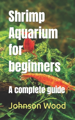 Shrimp Aquarium for beginners: A complete guide Cover Image