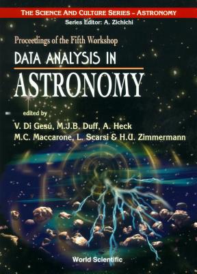 Data Analysis in Astronomy: Proceedings of the Fifth Workshop (Science and Culture: Astrophysics) By Michael J. B. Duff (Editor), Andre Heck (Editor), Livio Scarsi (Editor) Cover Image